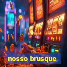 nosso brusque